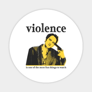 i choose violence quentin tarantino quote Magnet